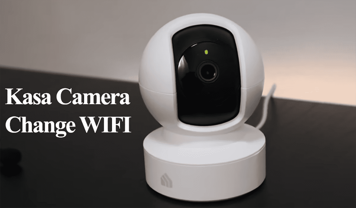 Kasa Camera Change WIFI