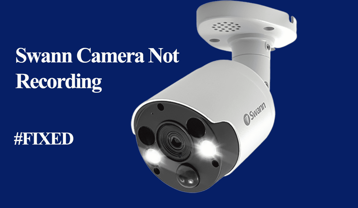 Swann Camera Not Recording