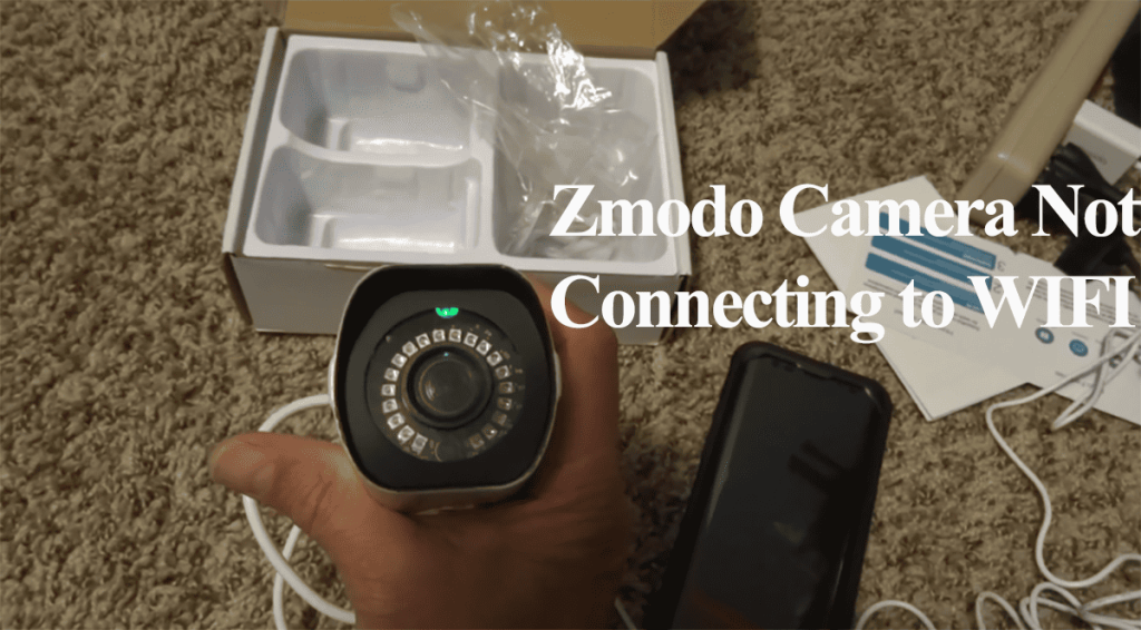 Zmodo Camera Not Connecting to WIFI