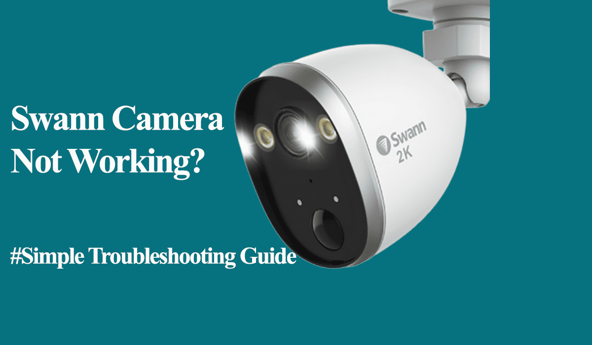 Swann Camera Not Working