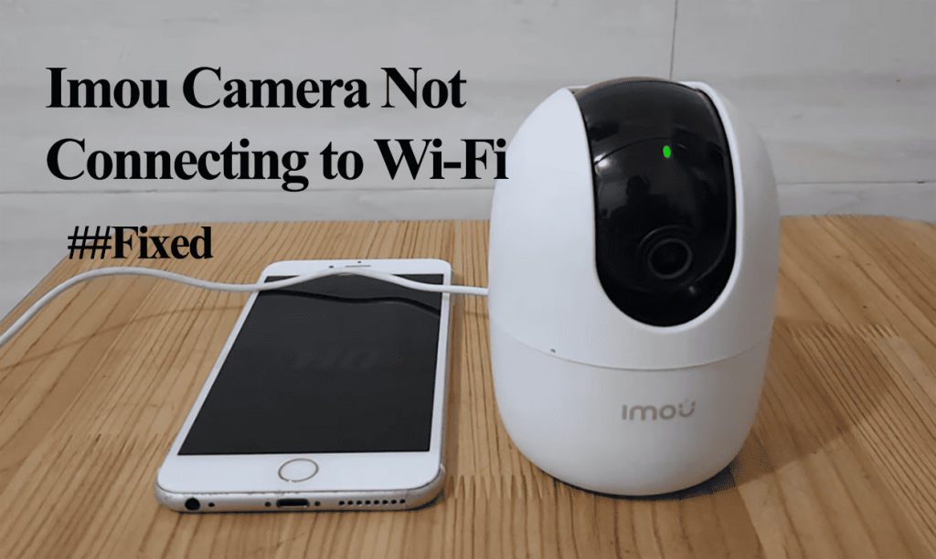 imou camera not connecting to wifi
