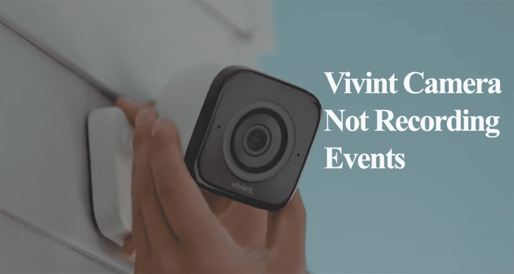 Vivint Camera Not Recording Events