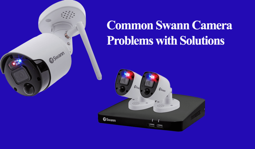 Problems With Swann Security Cameras