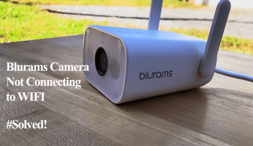 Blurams Camera Not Connecting to WIFI