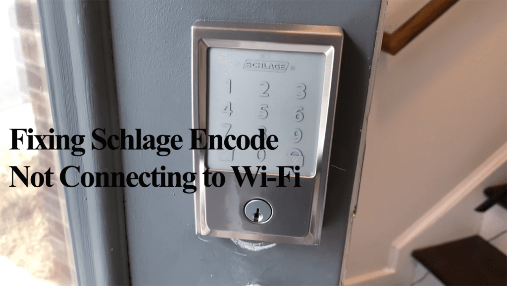 Schlage Encode Not Connecting To WIFI